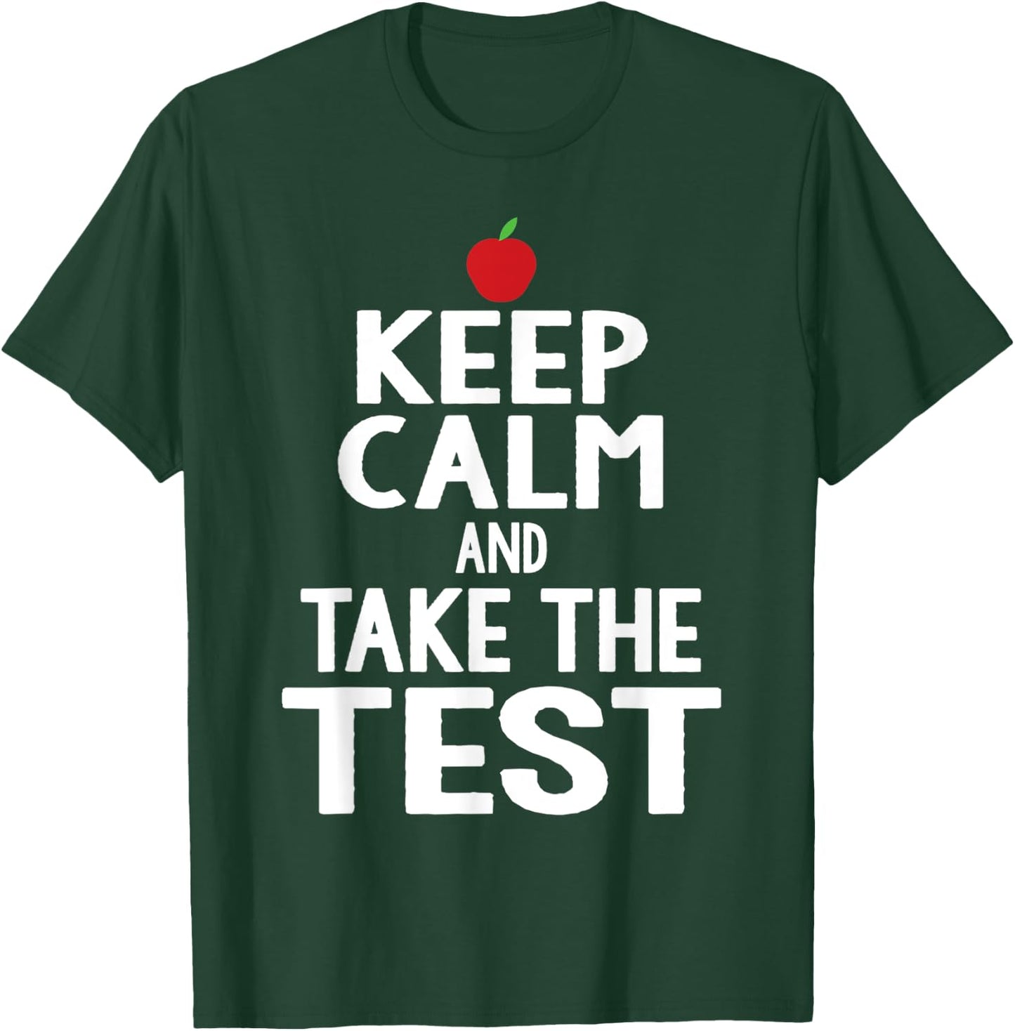 Testing Day Keep Calm & Take The Test Exam Funny Teacher Men Women T-Shirt - T-Shirt | Forest