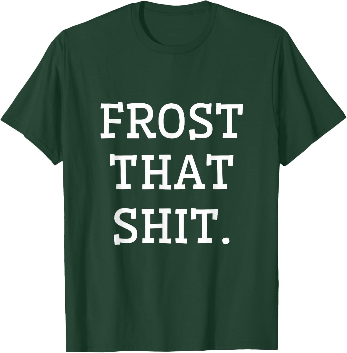 Frost That Funny Gifts for Cake Decorators That Love Baking T-Shirt - T-Shirt | Forest