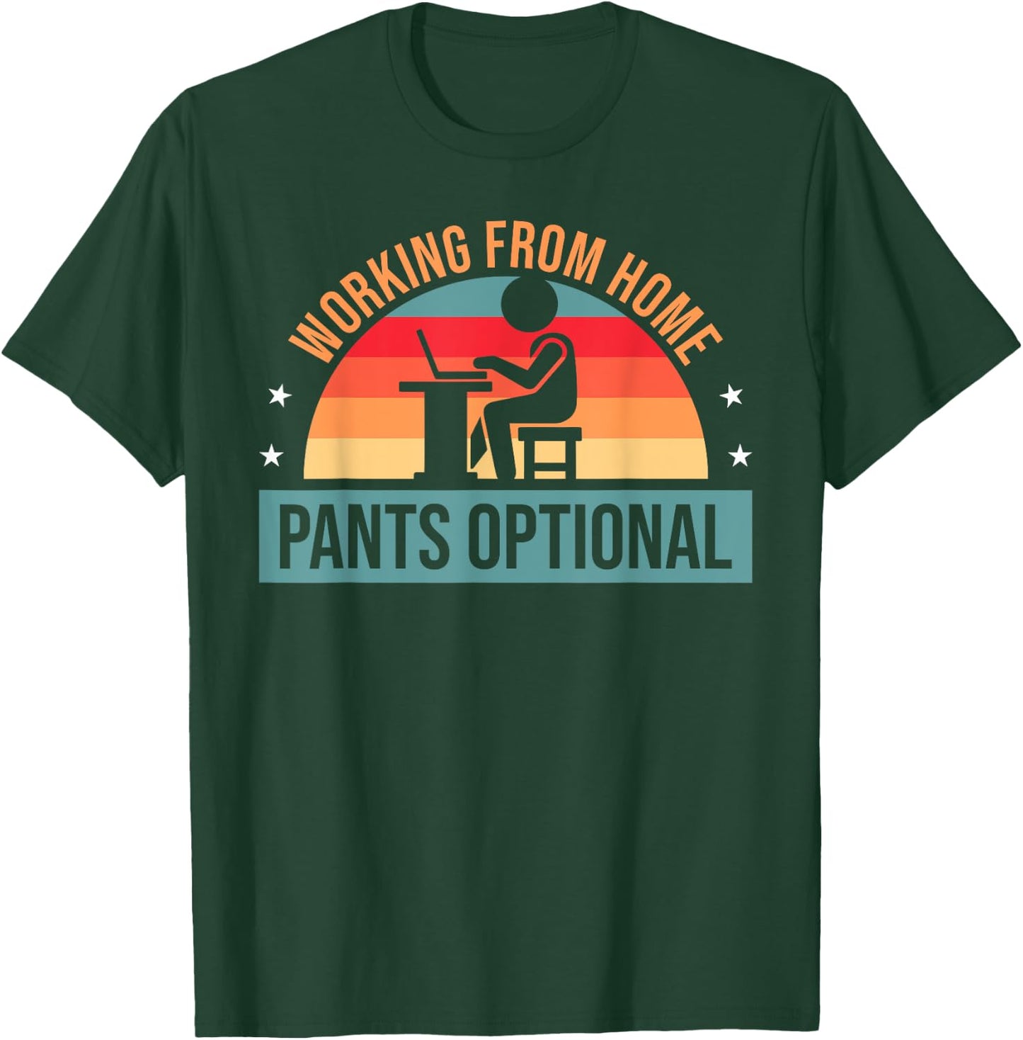 Working From Home Pants Optional - Funny WFH Humor T-Shirt - T-Shirt | Forest