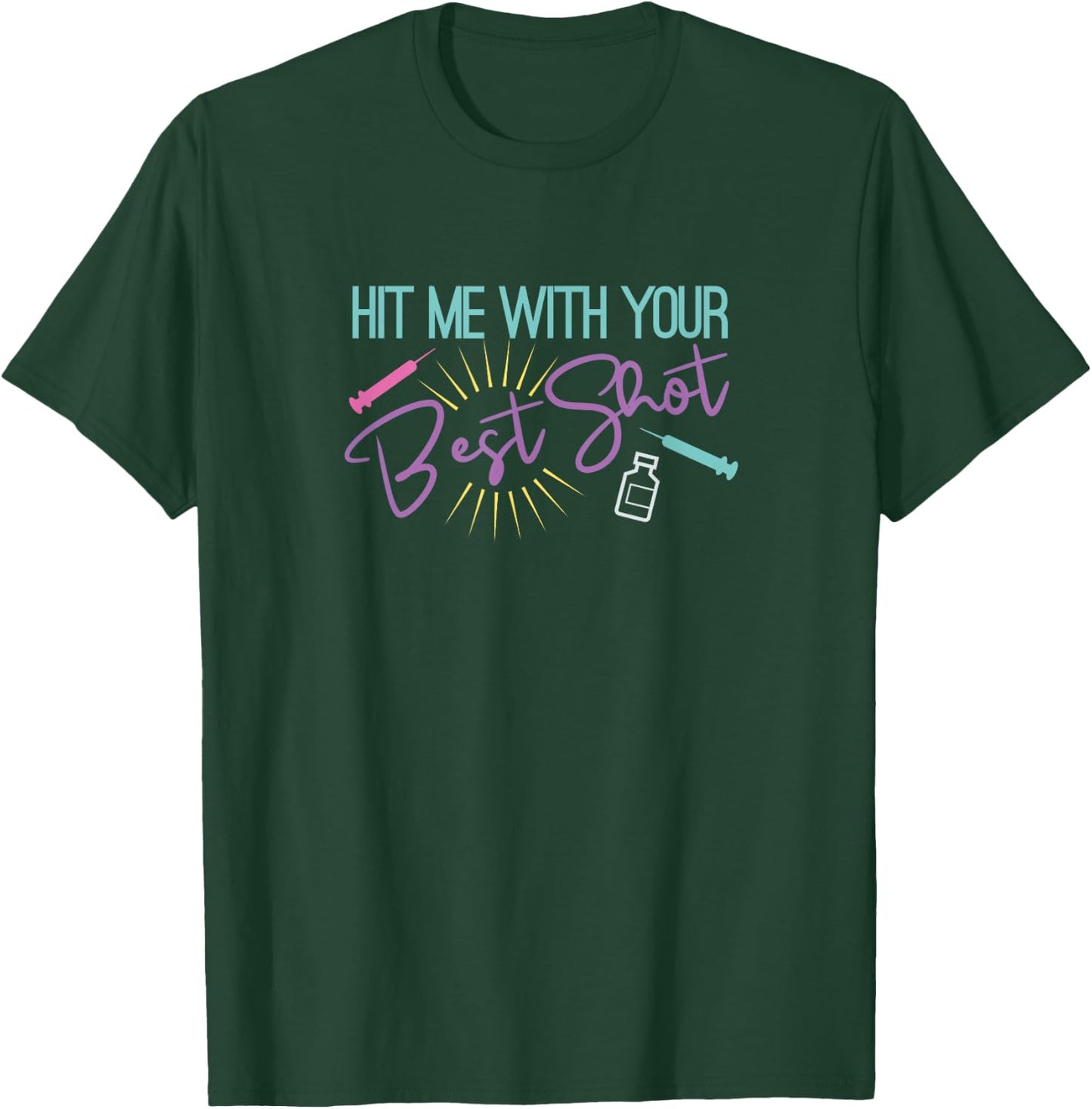 Hit Me with your Best Shot Funny Vaccination Gift Design T-Shirt - T-Shirt | Forest