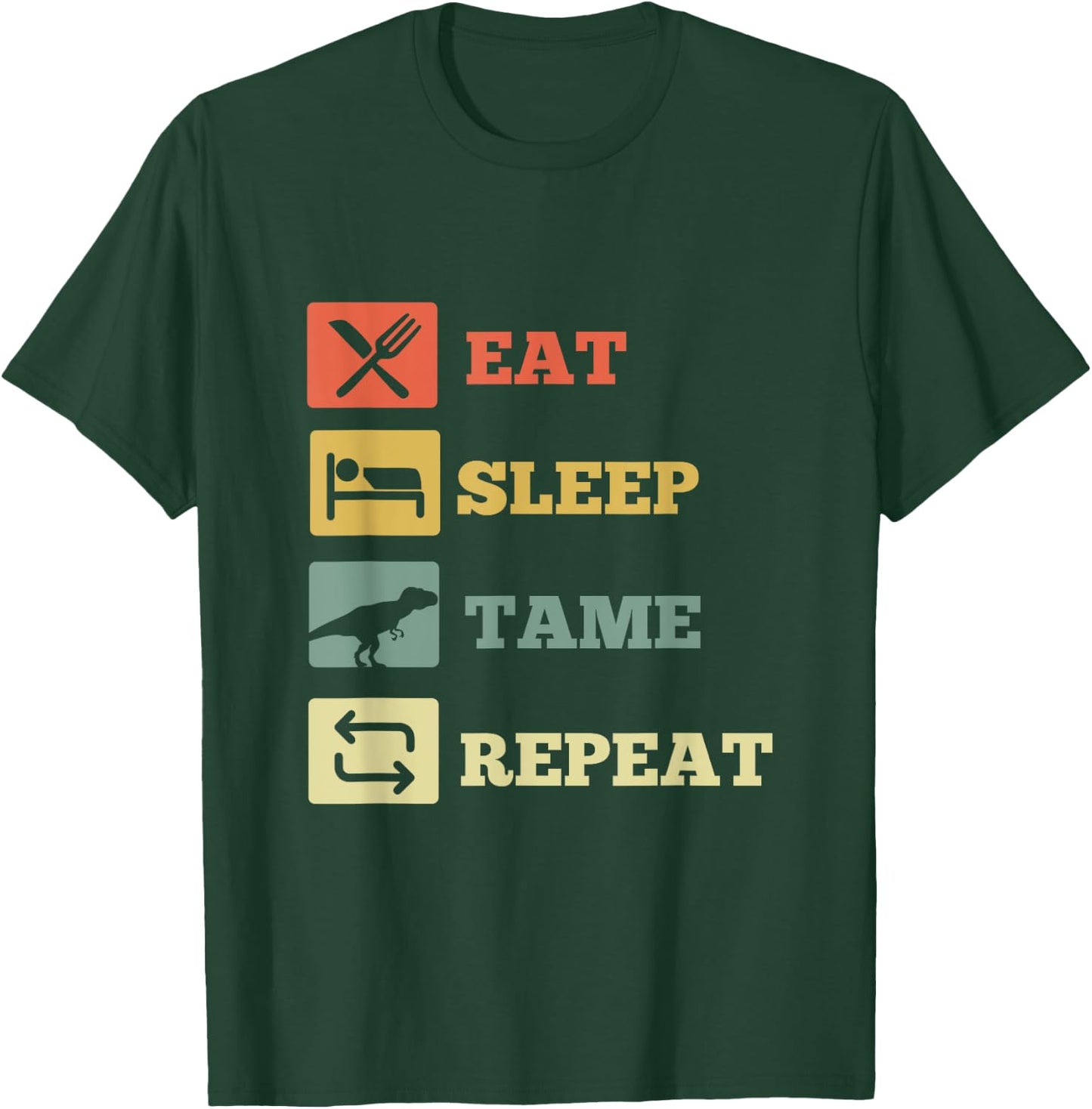 Eat Sleep Tame Repeat Dinosaur T-Shirt - T-Shirt | Forest
