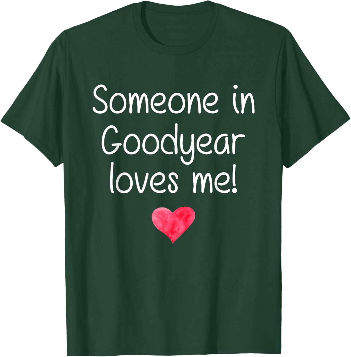 Someone In GOODYEAR AZ ARIZONA Loves Me City Home Roots Gift T-Shirt - T-Shirt | Forest