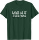 Same As It Ever Was - Vintage Style T-Shirt - T-Shirt | Forest