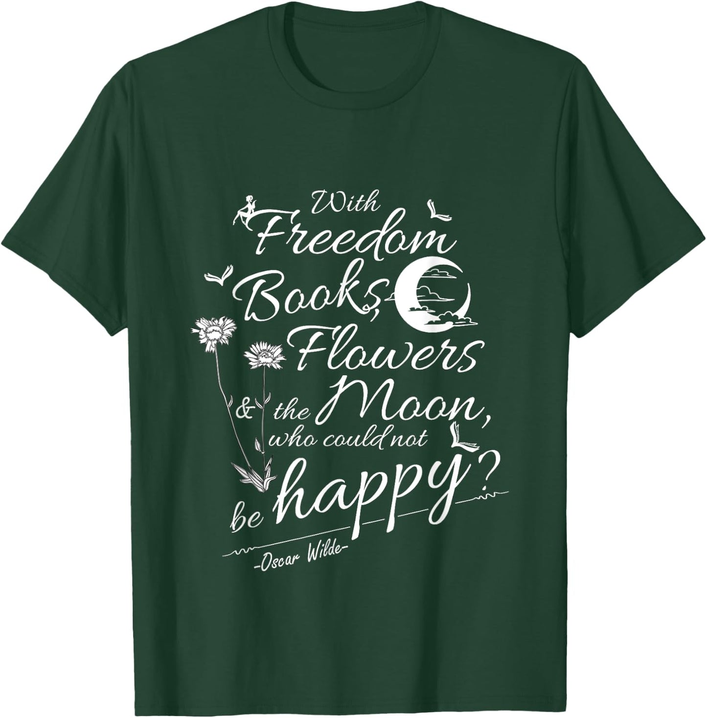 Oscar Wilde Quote Freedom, Flowers, Books, Moon T-Shirt - T-Shirt | Forest