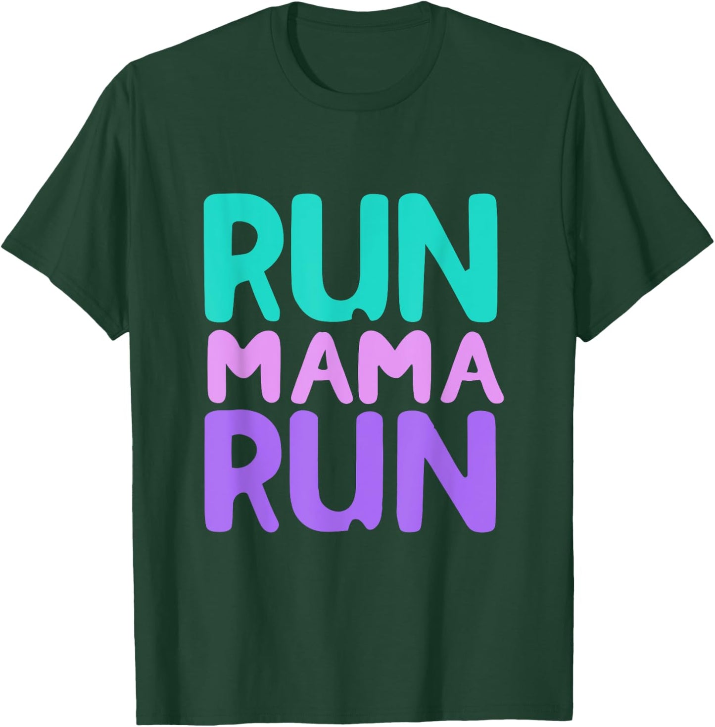 Run Mama Run: for Moms Who are Runners and Love Running T-Shirt - T-Shirt | Forest