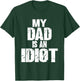 Funny My Dad is an Idiot Sarcastic Father Gift T-Shirt - T-Shirt | Forest