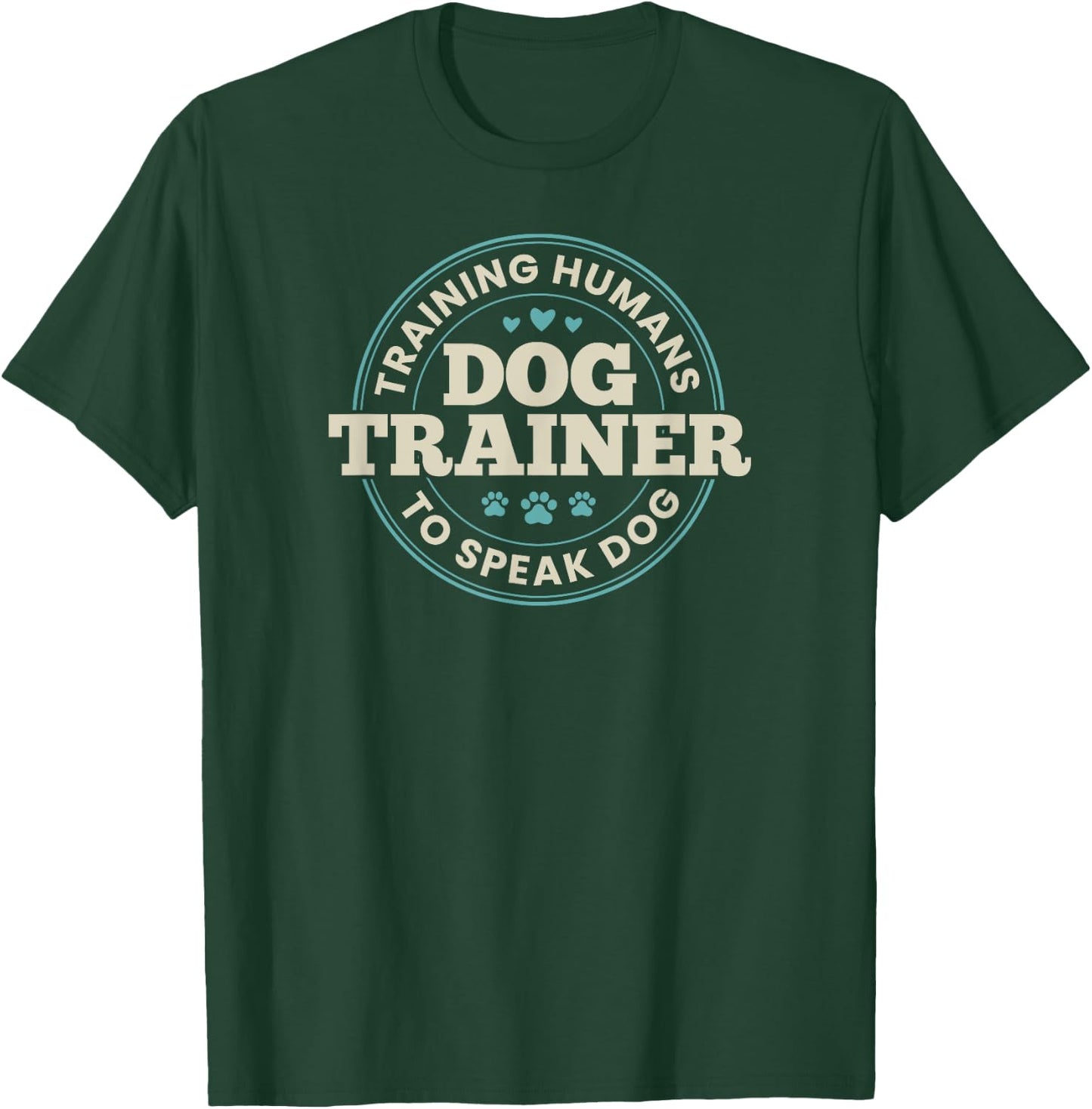 Dog Trainer Training Humans To Speak Dog Cute Funny Trainer T-Shirt - T-Shirt | Forest