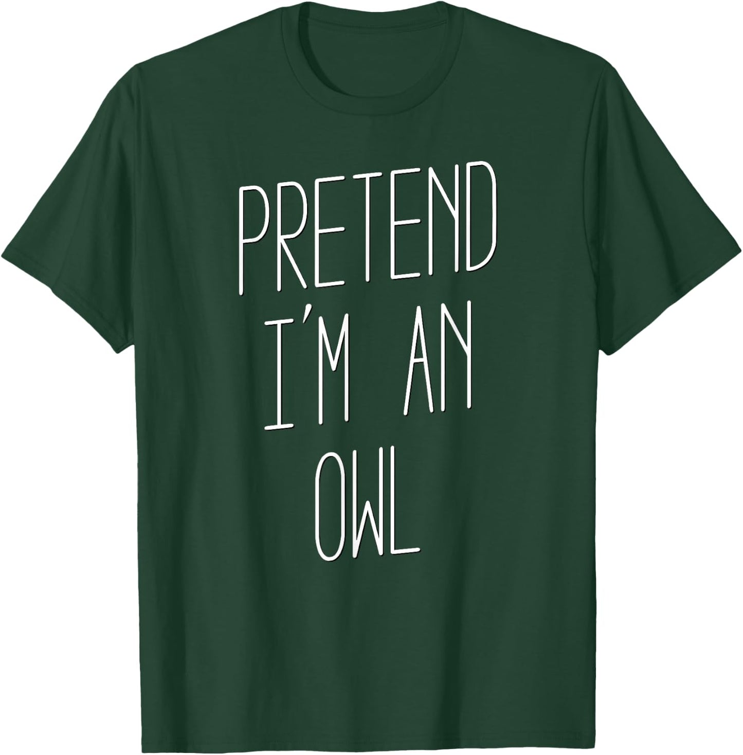 Pretend I'm an Owl - Costume Halloween T-Shirt - T-Shirt | Forest
