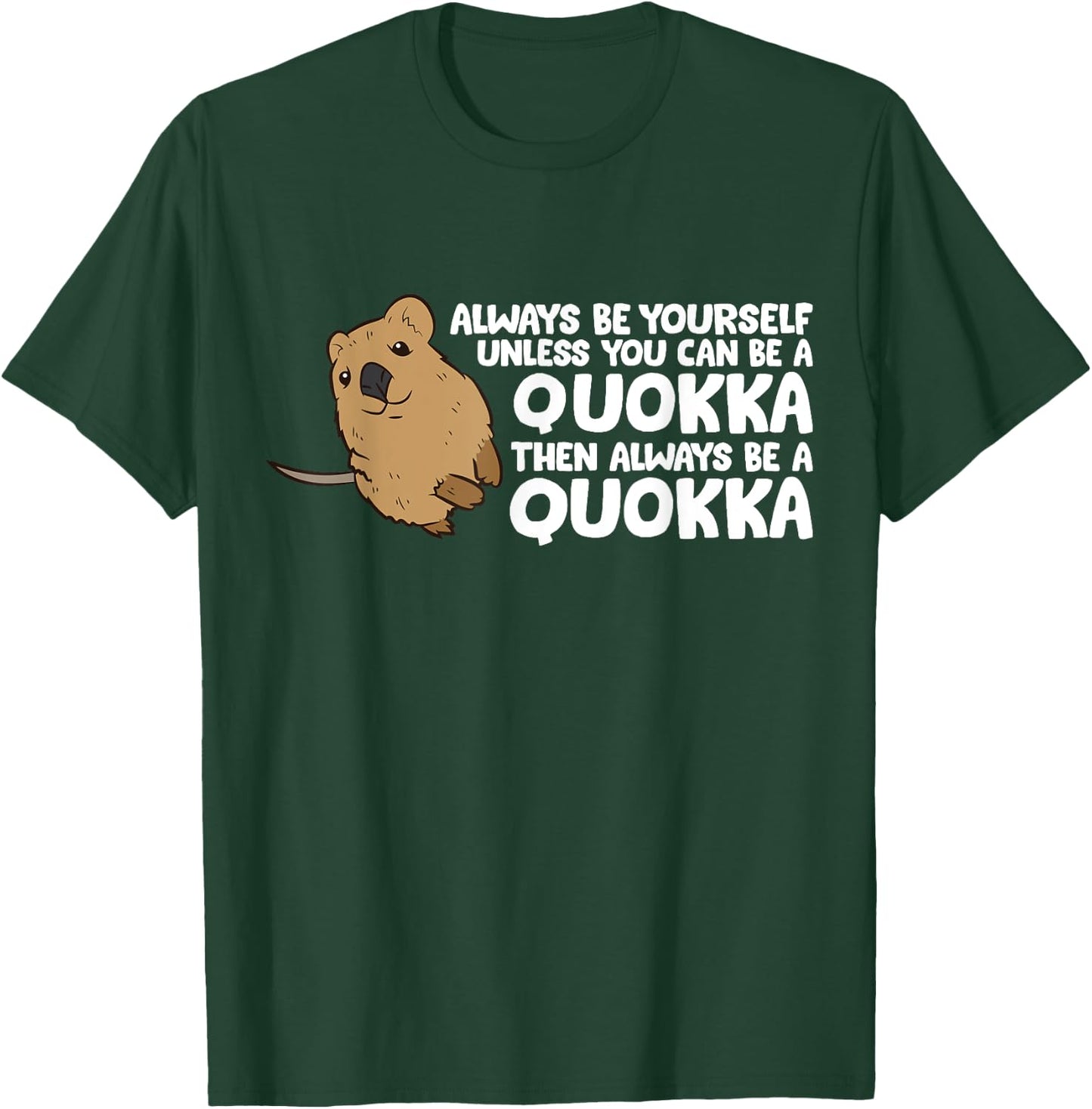 Funny Quokka Always Be Yourself Unless You Can Be A Quokka T-Shirt - T-Shirt | Forest