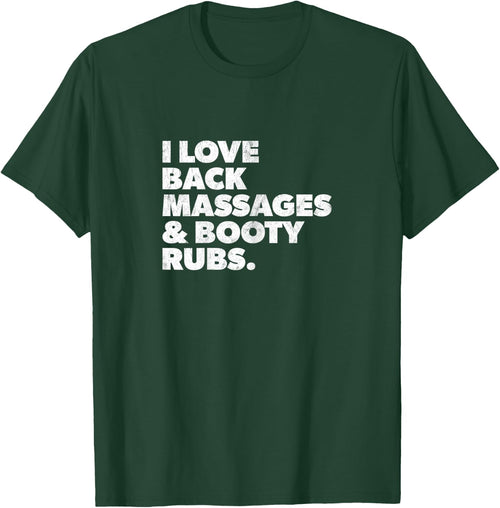 Humorous I Love Back Massages and Booty Rubs