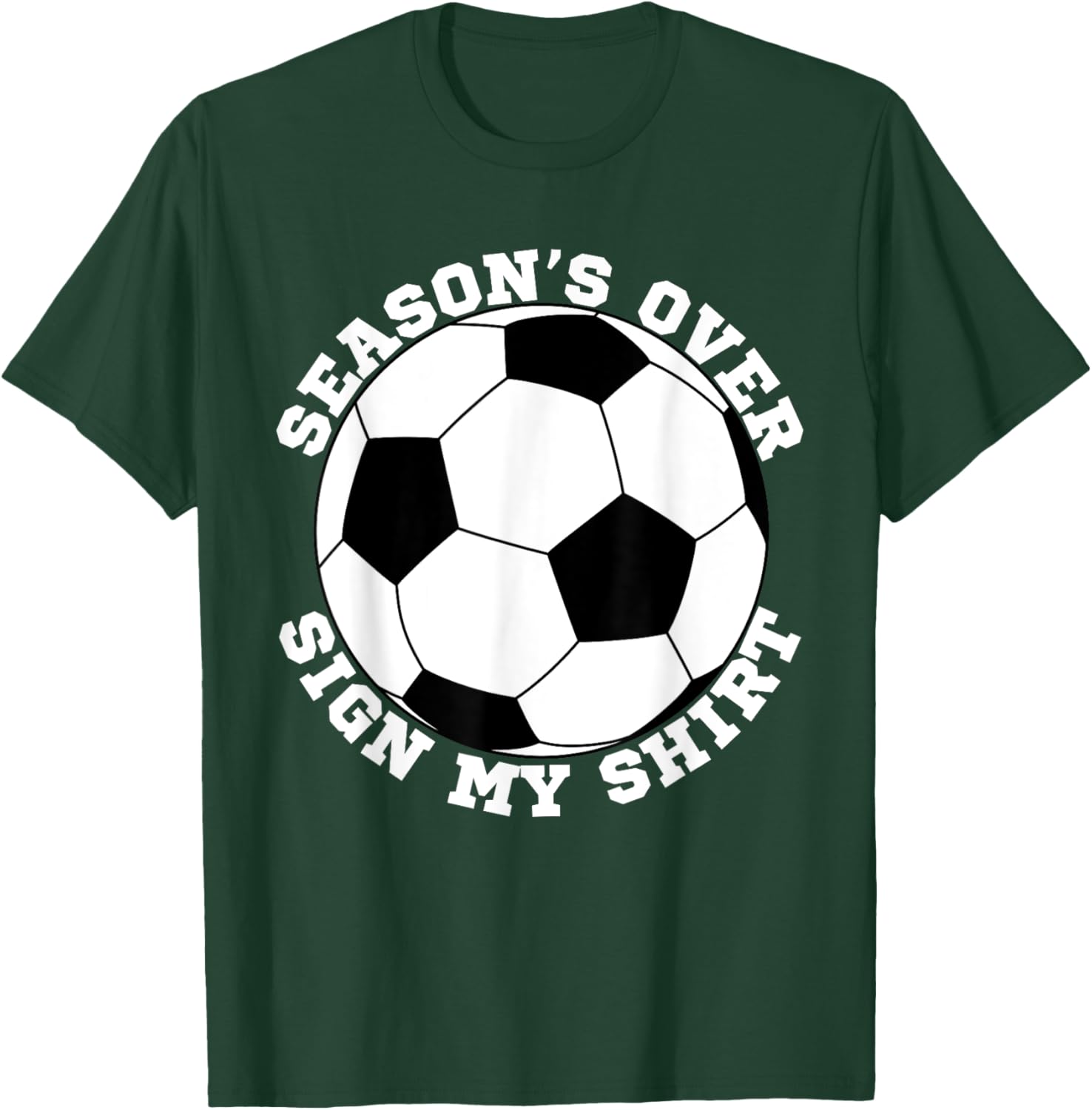 Soccer Team End Of Season Party Autograph Sign My T-Shirt - T-Shirt | Forest
