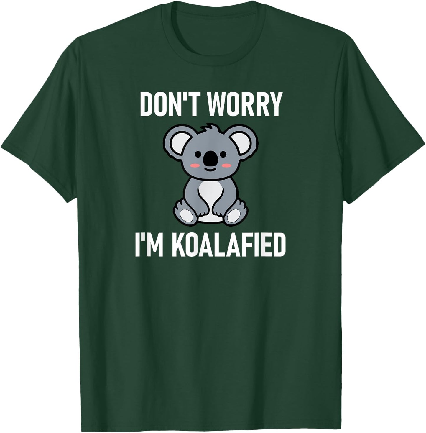 Don't Worry I'm Koalafied, Funny, Jokes, Sarcastic Sayings. T-Shirt - T-Shirt | Forest