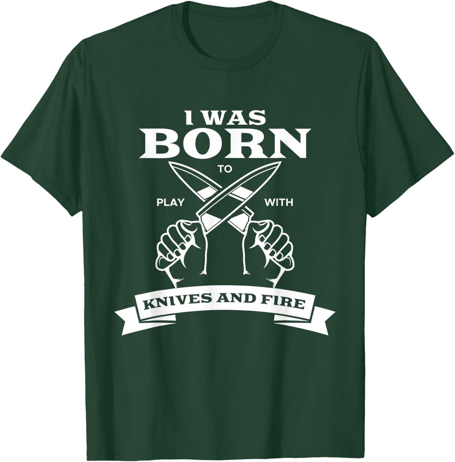 Chef I Was Born To Play With Knives Fire Cook Chef Cooking T-Shirt - T-Shirt | Forest
