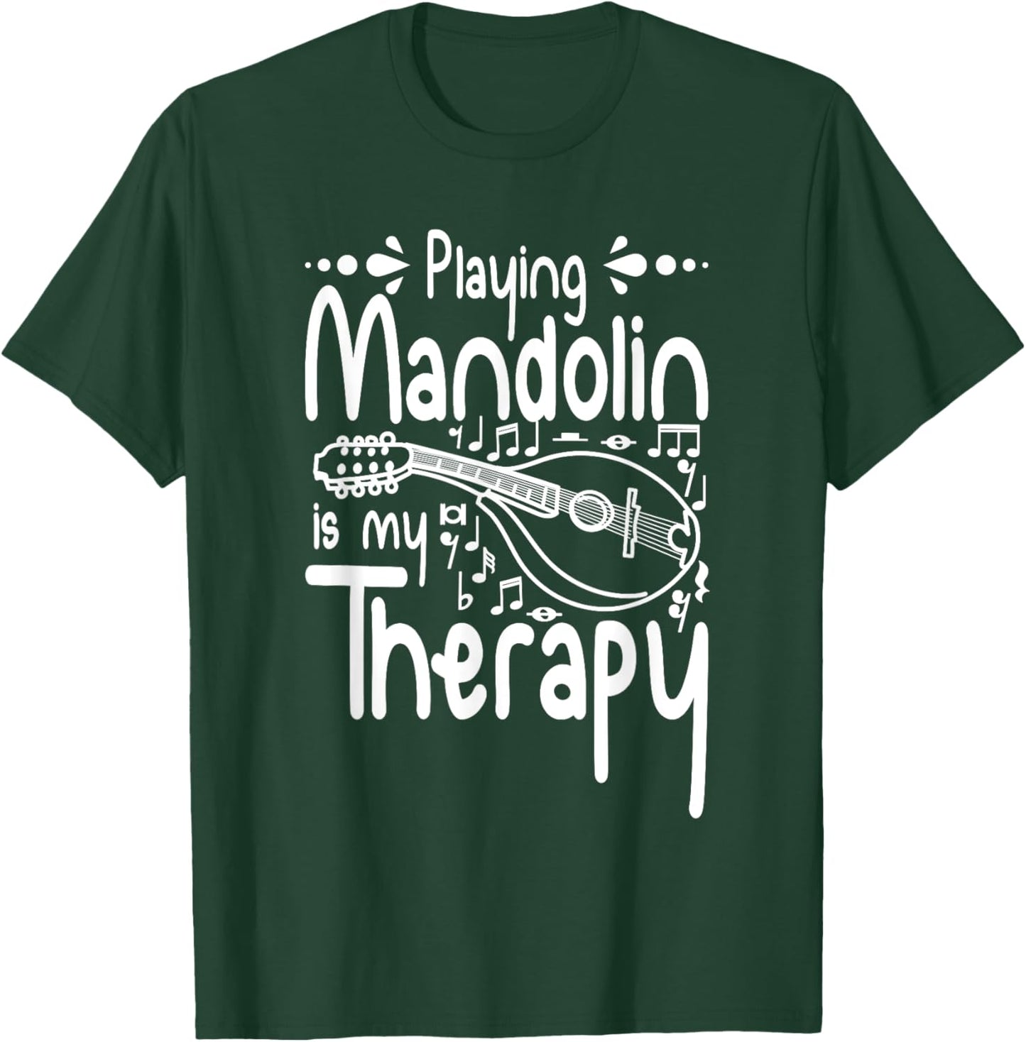 Playing Mandolin is my therapy T-Shirt - T-Shirt | Forest
