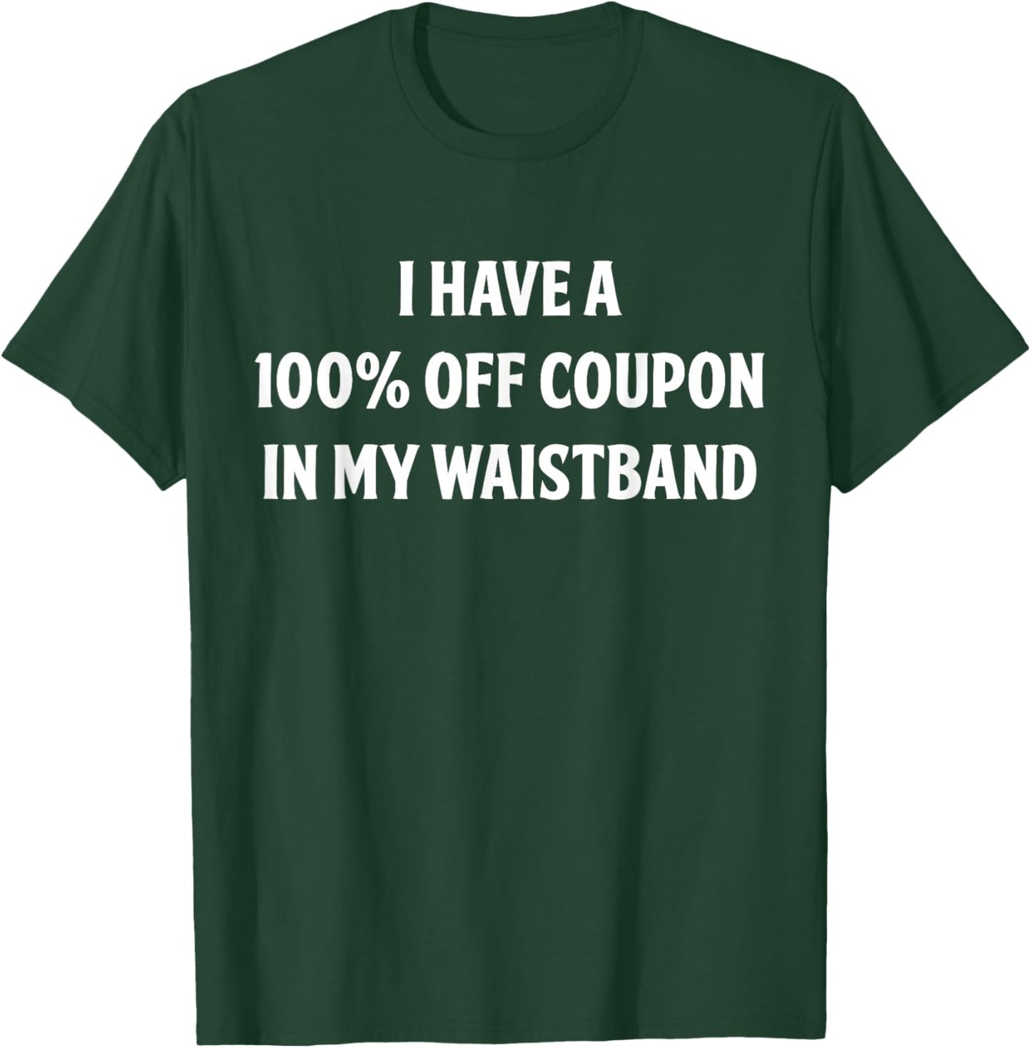 I Have A 100% Off Coupon In My Waistband Housewife Homemaker T-Shirt - T-Shirt | Forest
