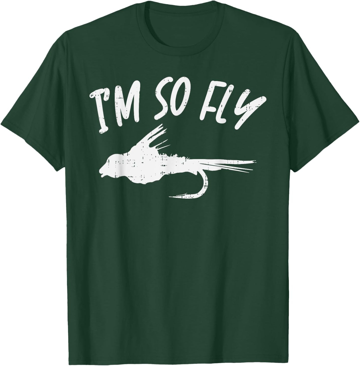 Im So Fly Bass Trout Fishing Angling Fisherman Angler Gift T-Shirt - T-Shirt | Forest