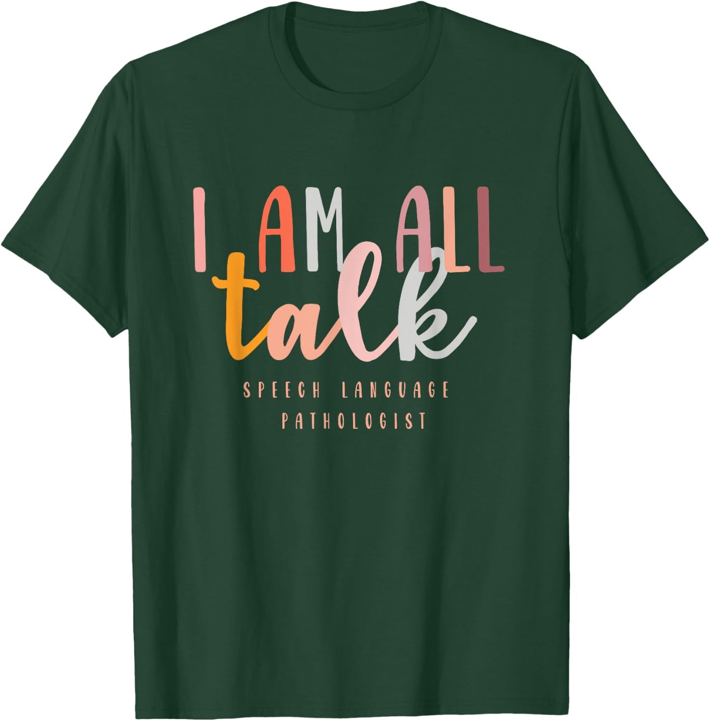 I'm All Talk SLP Gift Speech Language Pathologist Therapy T-Shirt - T-Shirt | Forest