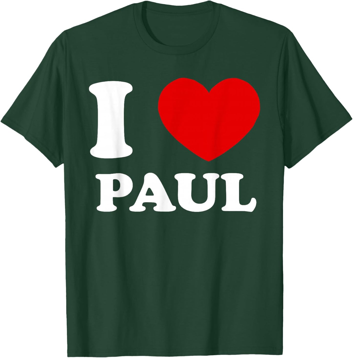 I Love Paul I Heart Paul Funny Paul T-Shirt - T-Shirt | Forest