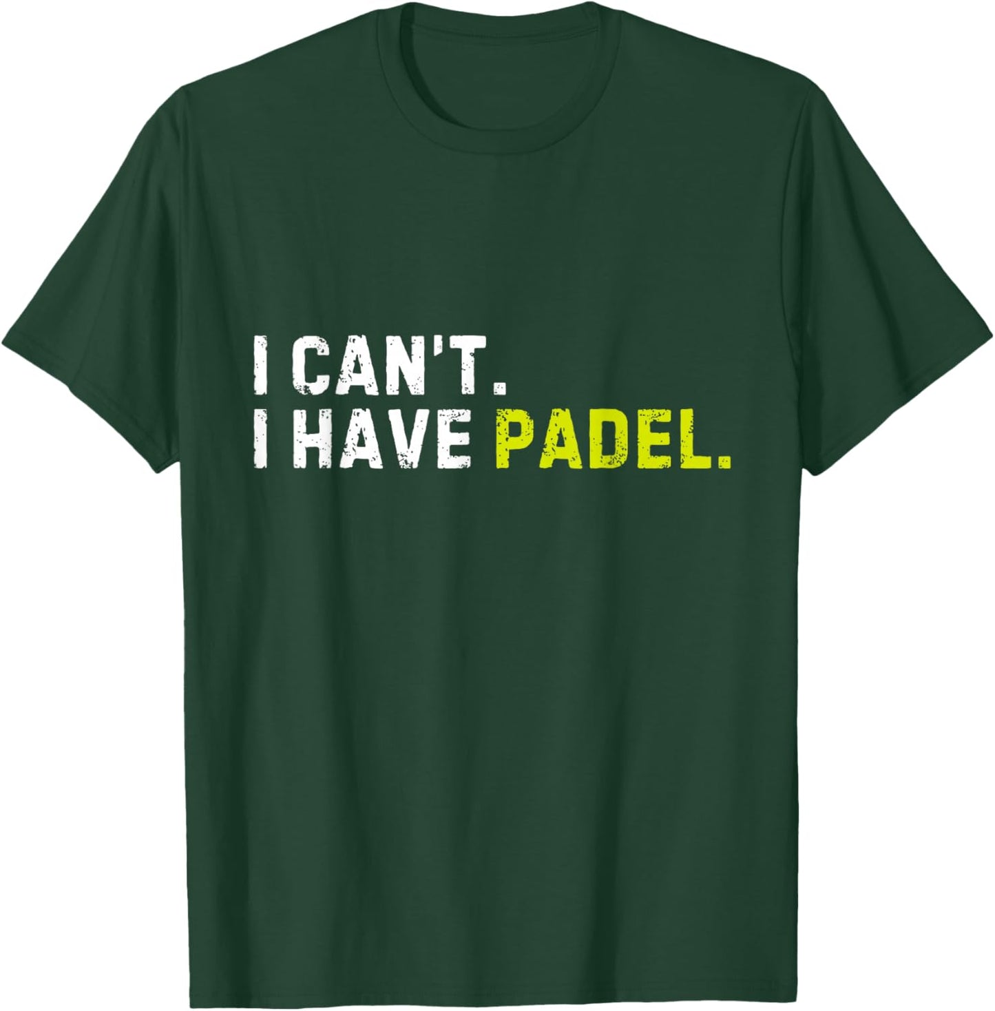 I Can't I Have Padel Pickleball Player Funny Saying Sport T-Shirt - T-Shirt | Forest
