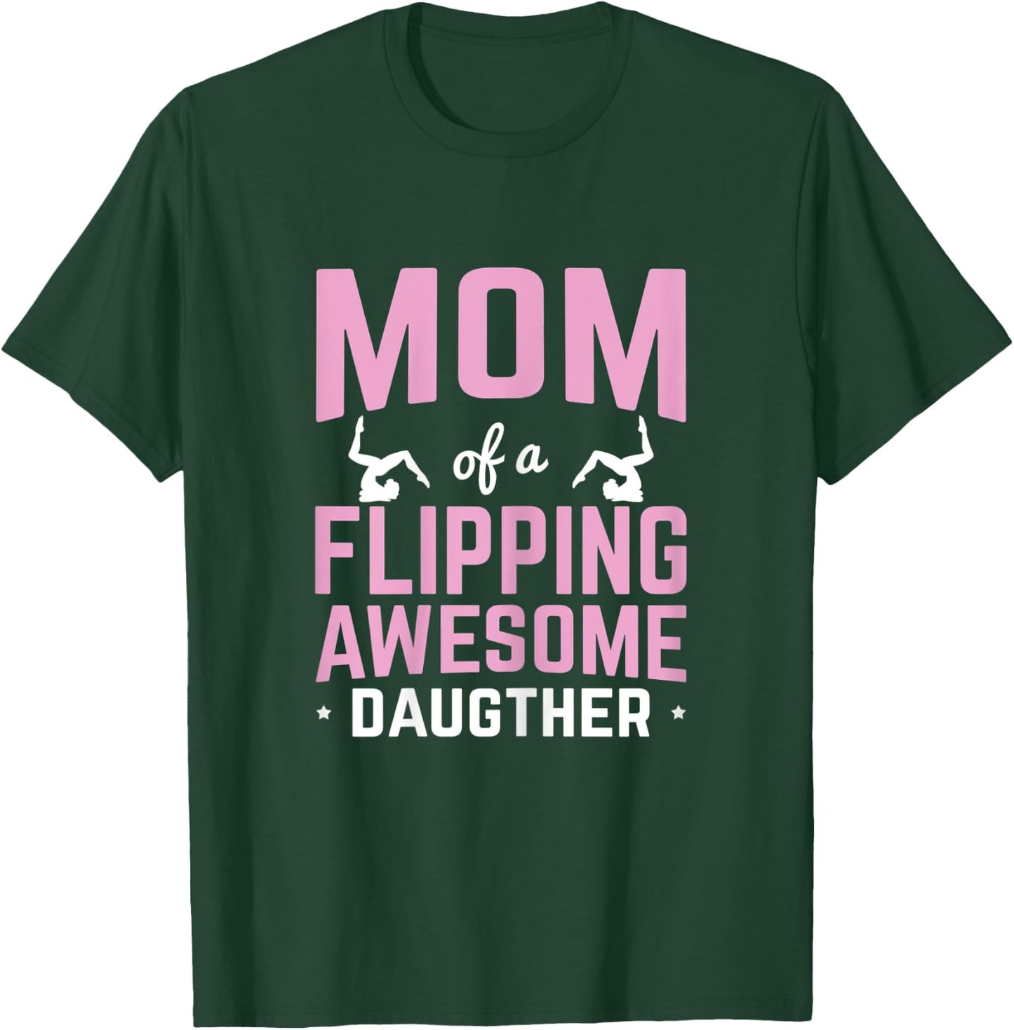 Mom of a Flipping Awesome Daughter Gymnastics Gymnast T-Shirt - T-Shirt | Forest