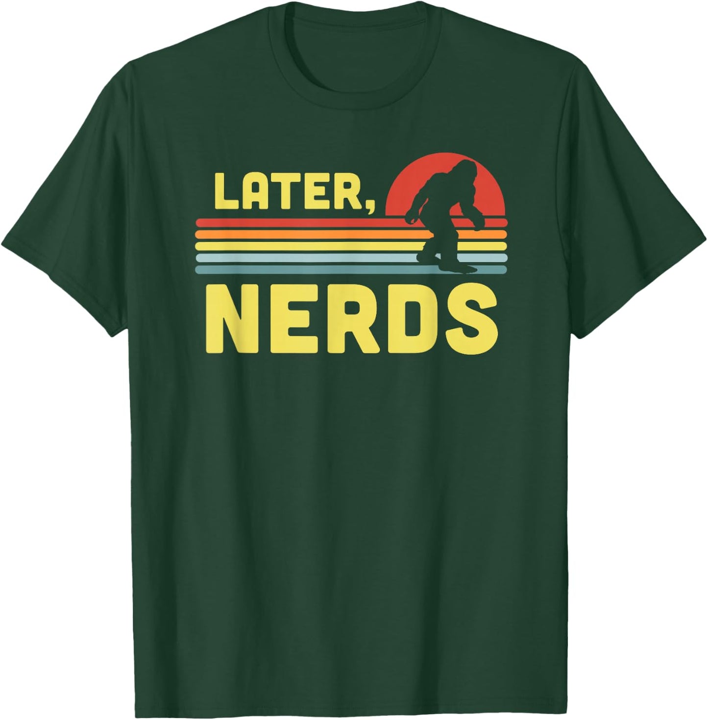 Later, Nerds Funny Bigfoot Retro Rainbow Sunset Sasquatch T-Shirt - T-Shirt | Forest