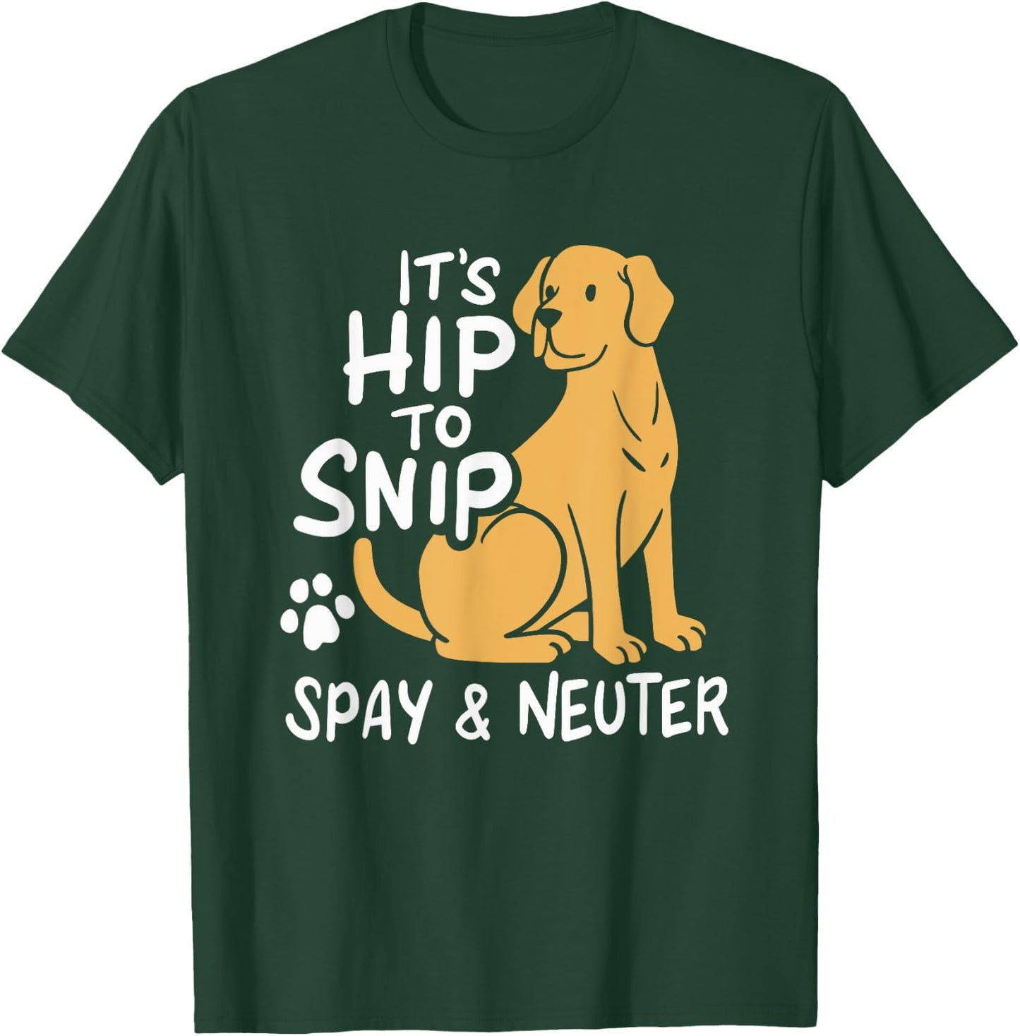 It's Hip To Snip | Spay & Neuter Awareness | Animal Rescue T-Shirt - T-Shirt | Forest