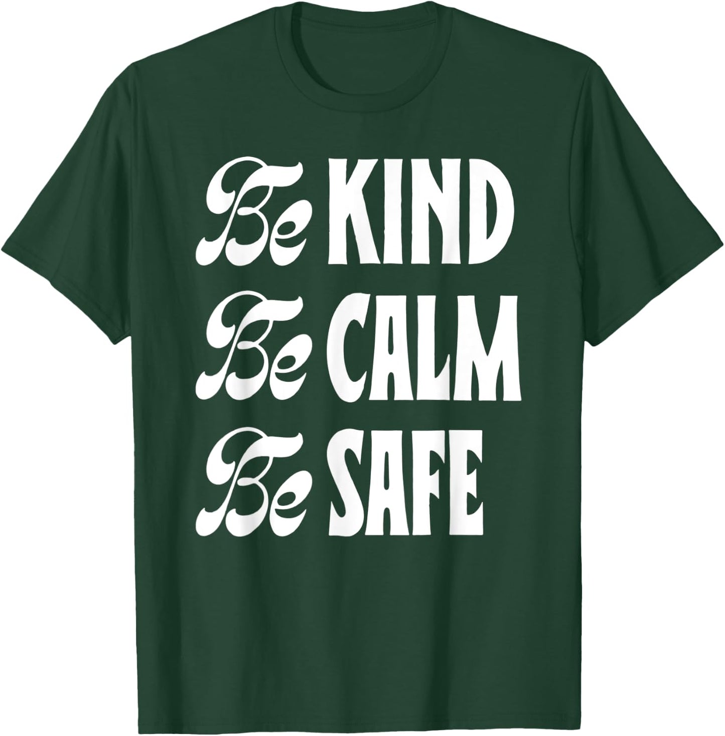 Be Kind Be Calm Be Safe Awareness Gift Teachers Women Kids T-Shirt - T-Shirt | Forest