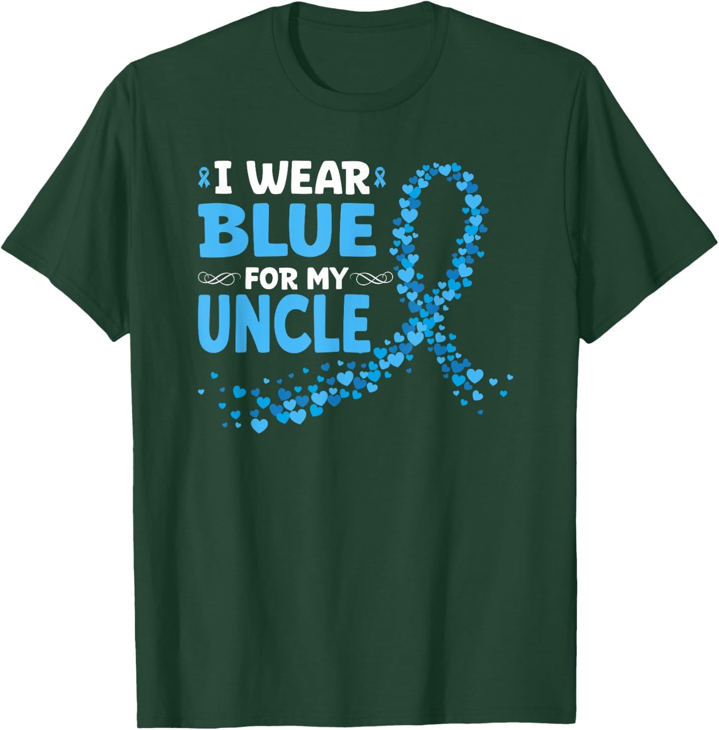 I Wear Light Blue For My Uncle Prostate Cancer Support T-Shirt - T-Shirt | Forest