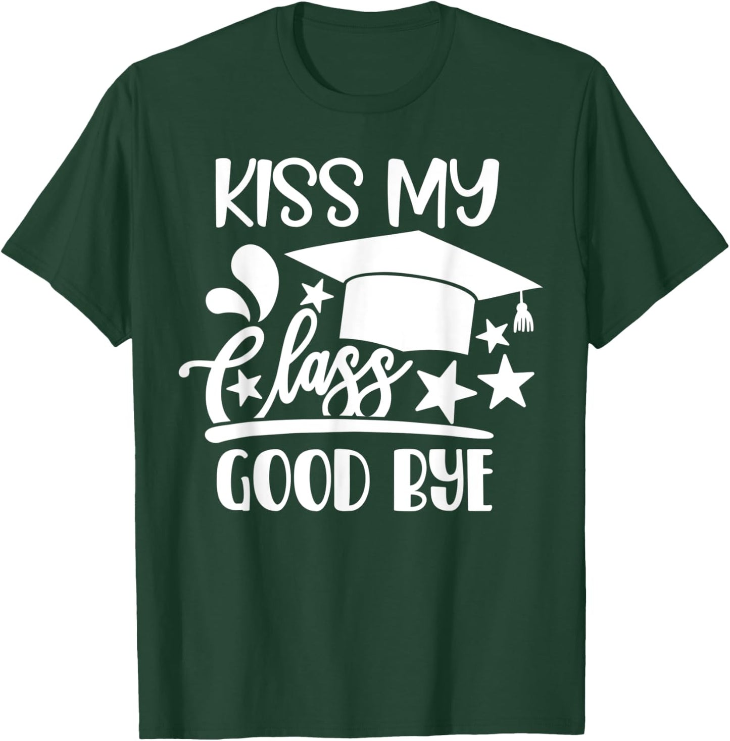 Kiss My Class Goodbye Class of 2021 HS Senior Graduation T-Shirt - T-Shirt | Forest