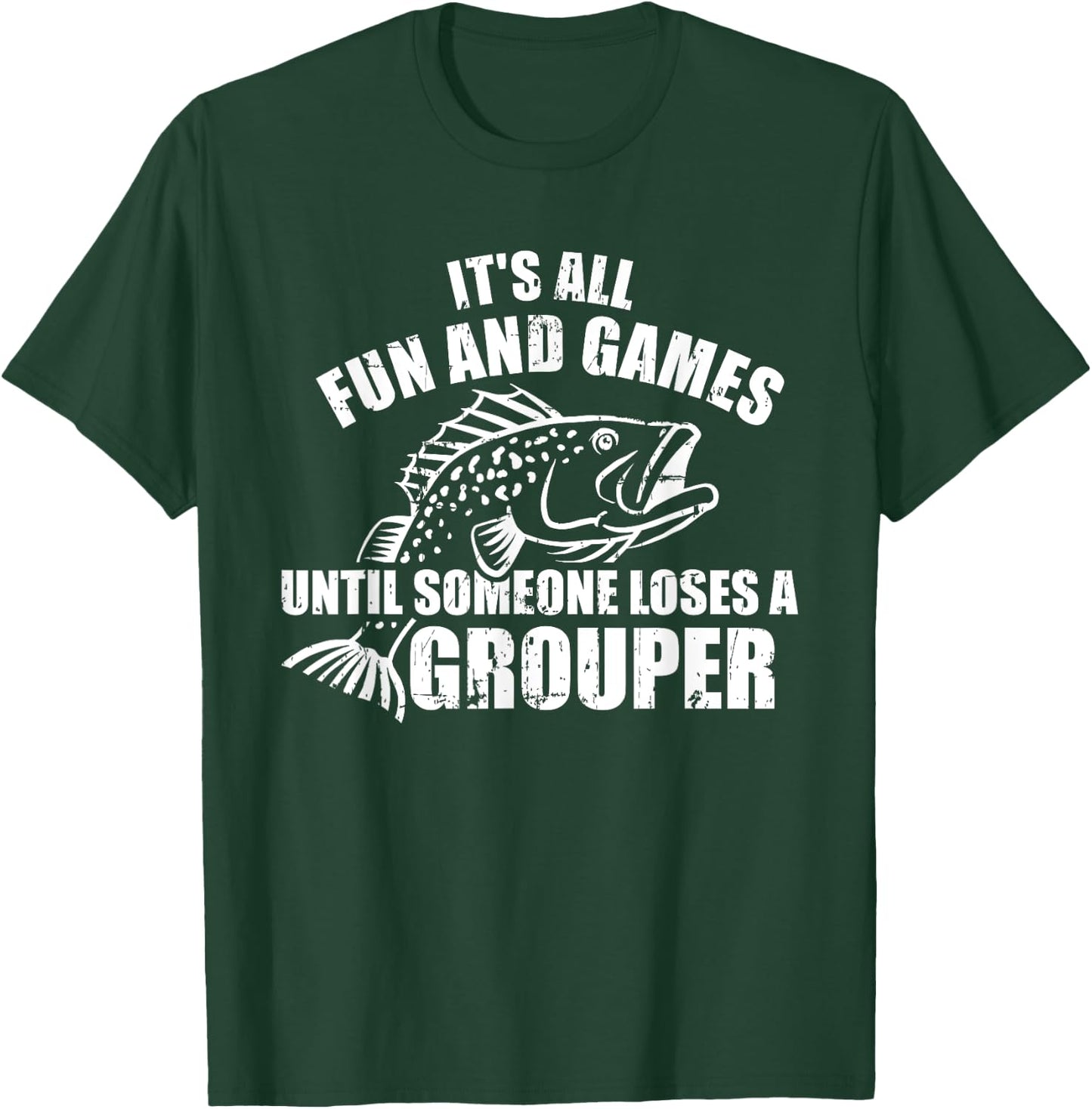 Fishing It's all fun and games until someone loses a grouper T-Shirt - T-Shirt | Forest