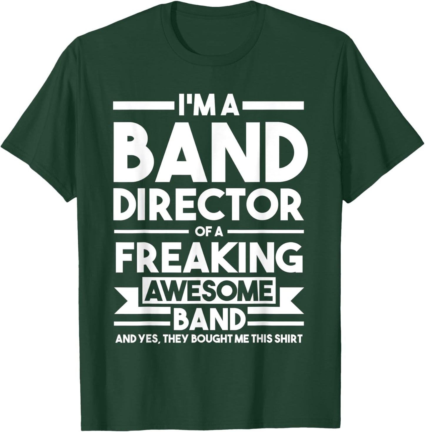 I'm a Band Director of an awesome Band Director T-Shirt - T-Shirt | Forest
