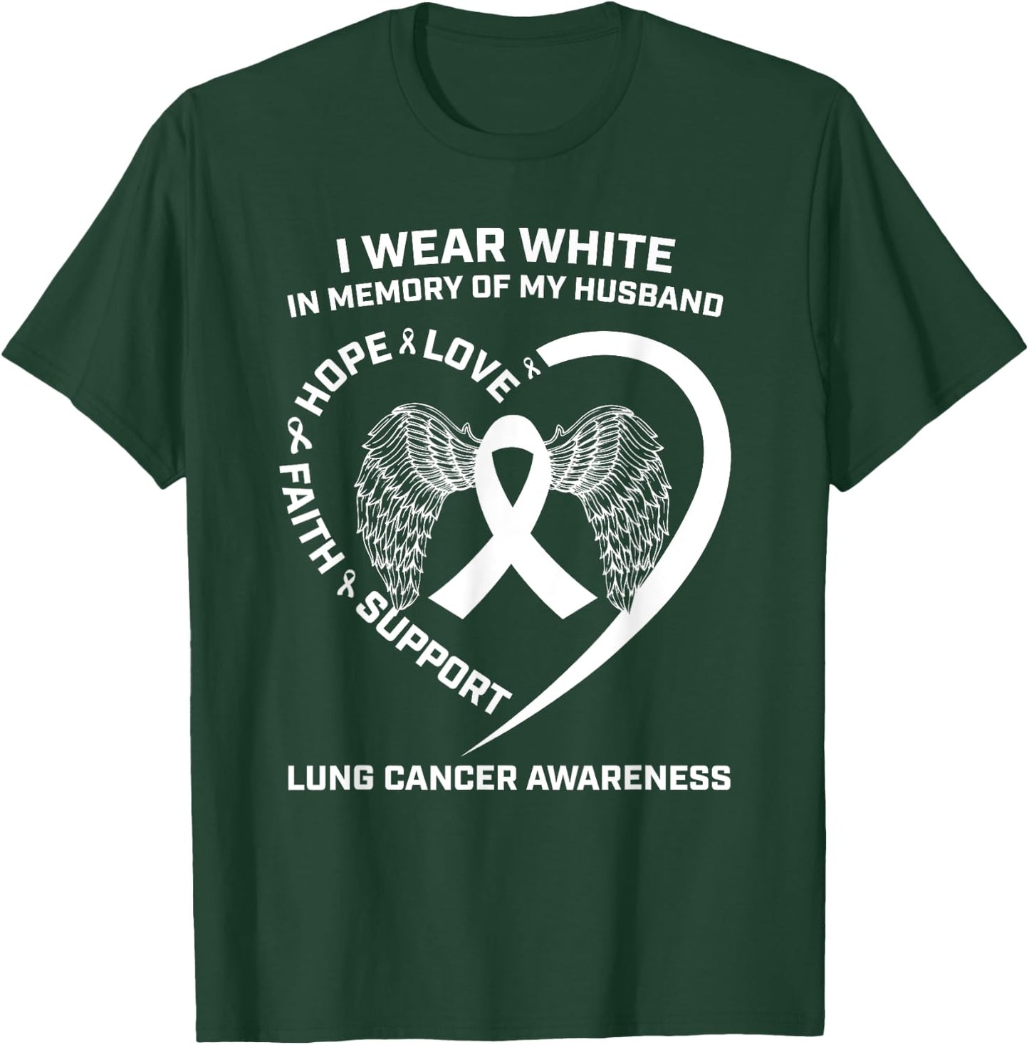 I Wear White In Memory Of My Husband Lung Cancer Awareness T-Shirt - T-Shirt | Forest