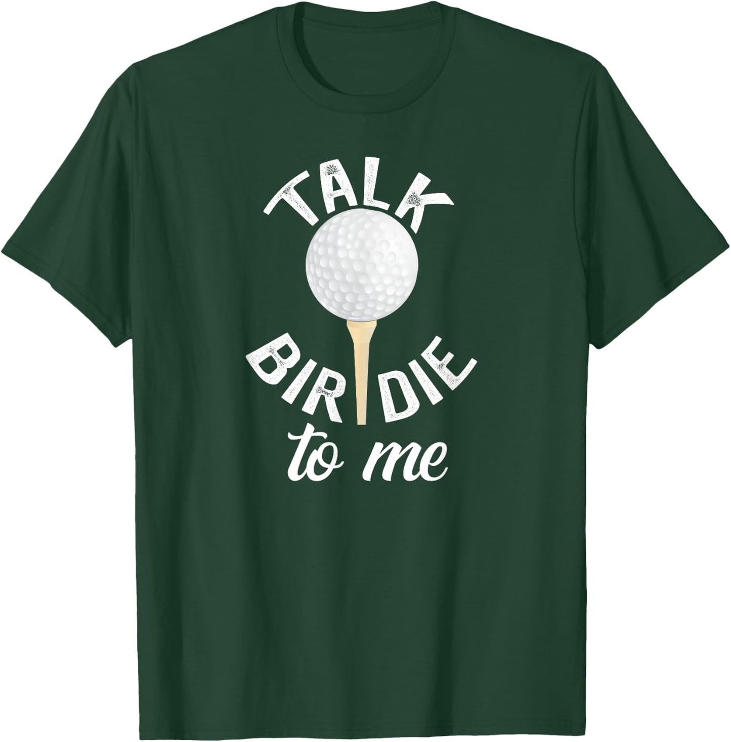 Talk Birdie To Me Funny Golf Pun T-Shirt - T-Shirt | Forest