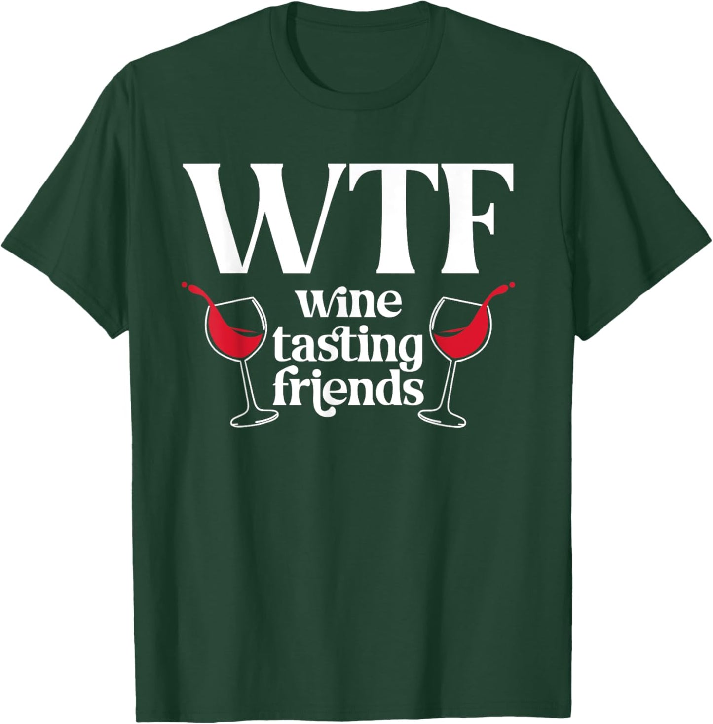 WTF Wine Tasting Friends Wine Lover Drinking T-Shirt - T-Shirt | Forest