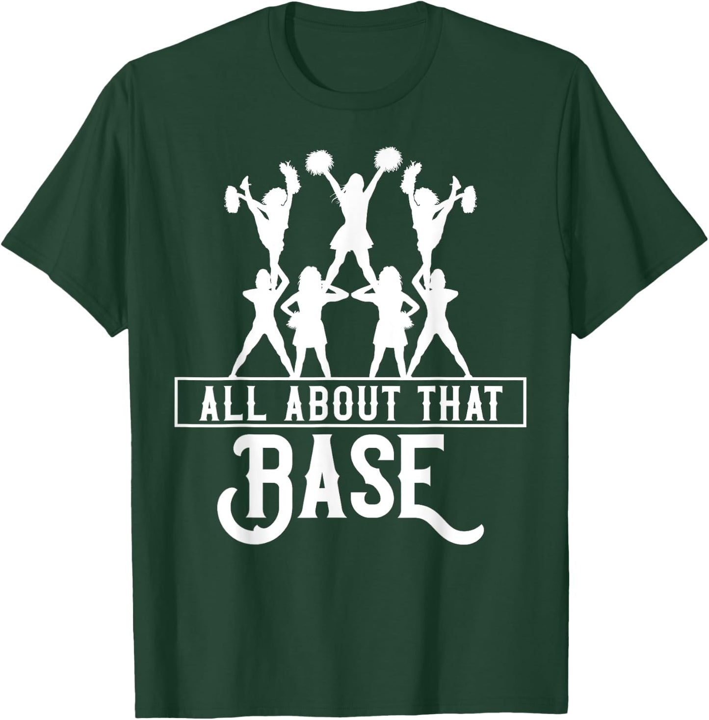 All About That Base Cheerleading design, Cheer gift, Cheerle T-Shirt - T-Shirt | Forest