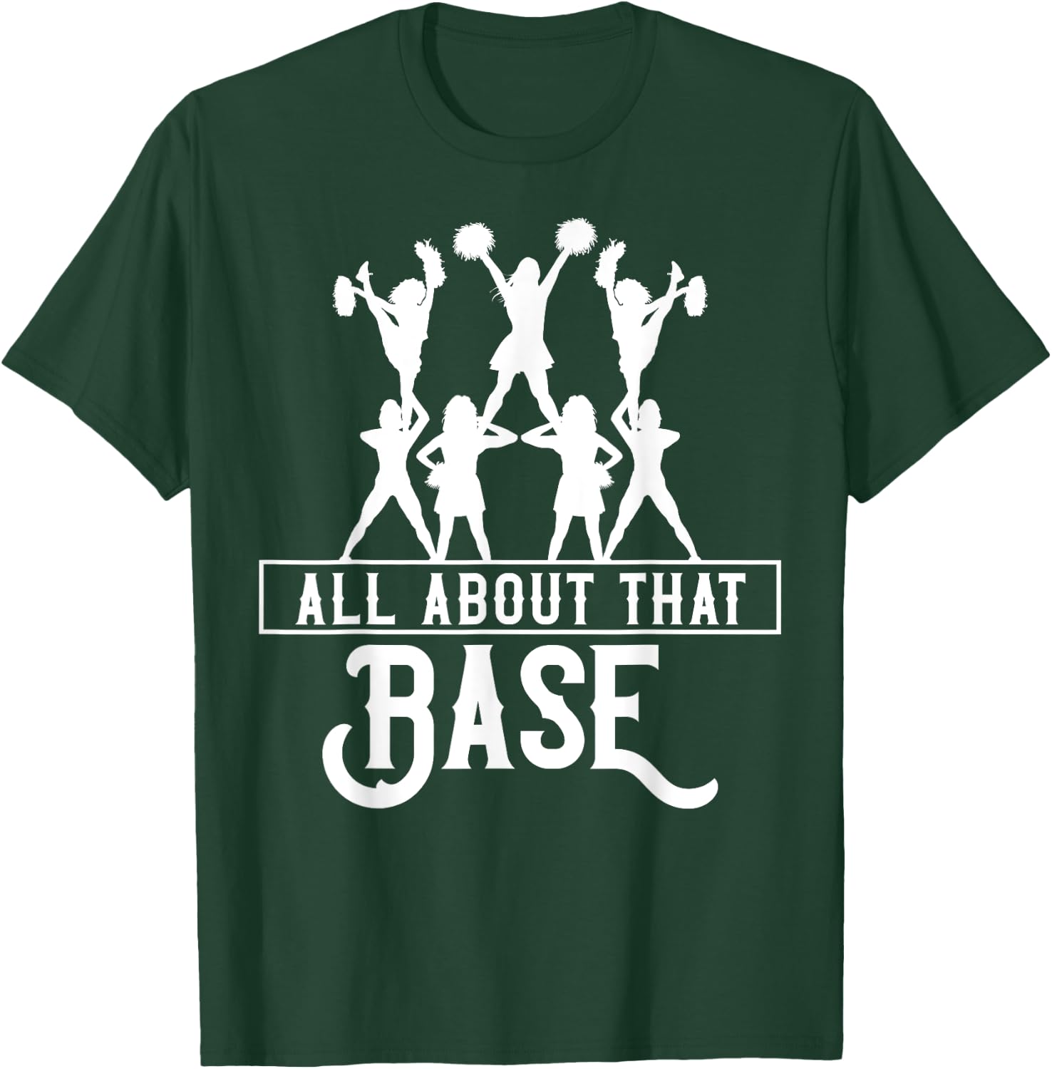 All About That Base Cheerleading design, Cheer gift, Cheerle T-Shirt - T-Shirt | Forest