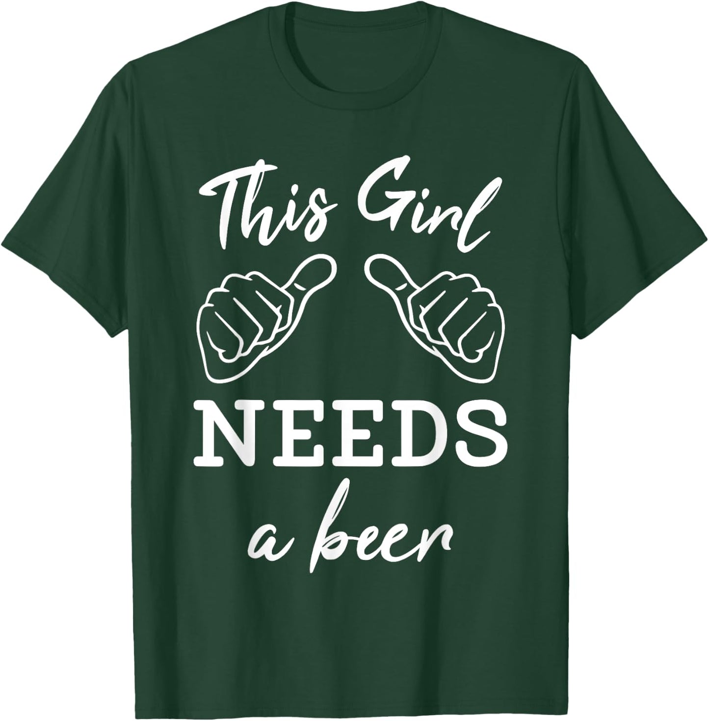 This Girl Needs A Beer Fun Women's Drinking Gift T-Shirt - T-Shirt | Forest
