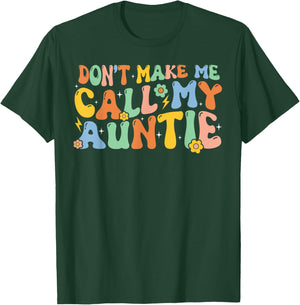 Don't Make Me Call My Auntie Boy Girl Theme T-Shirt - T-Shirt | Forest