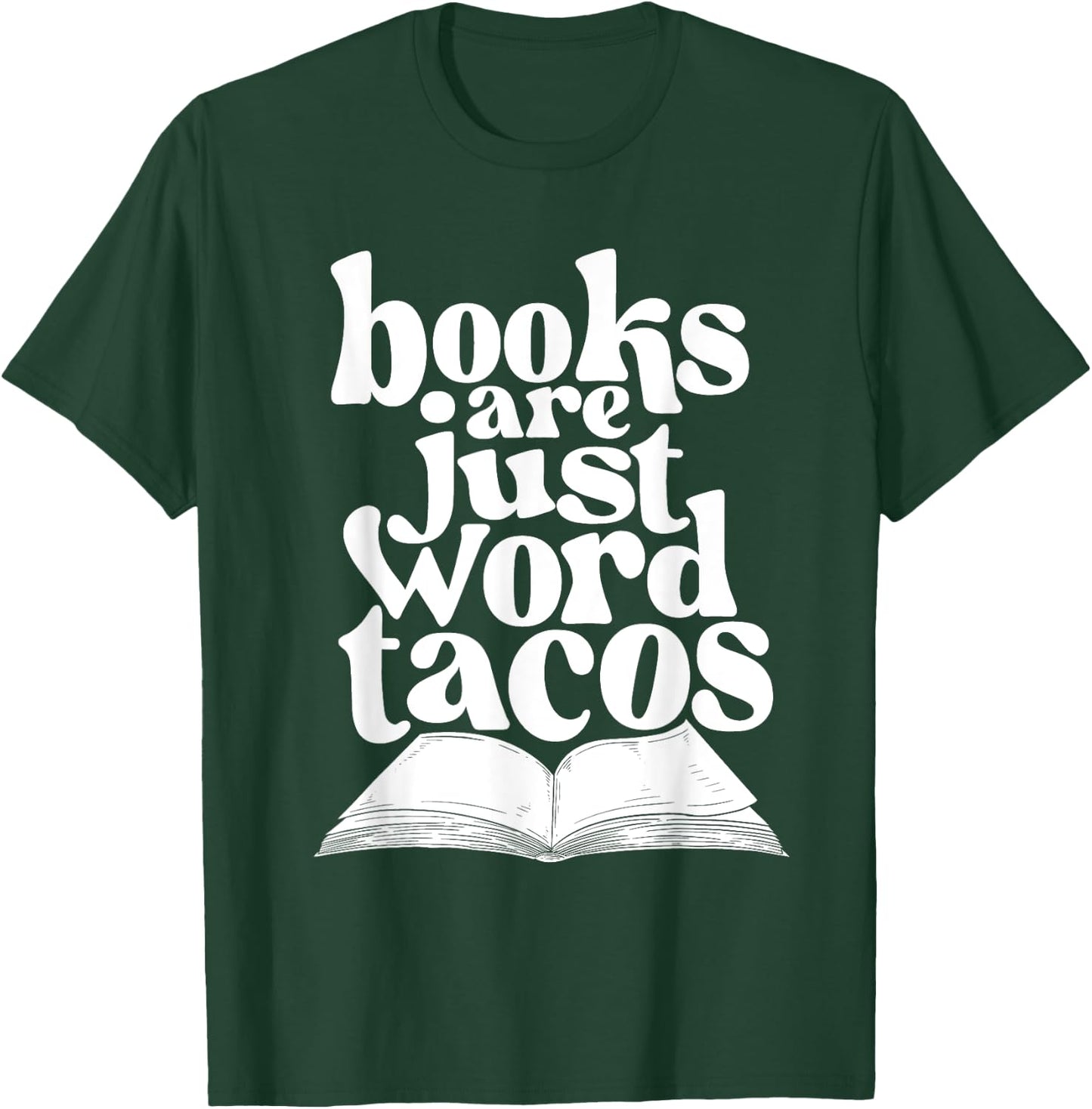 Books Are Just Word Tacos - Bookworm Librarian Book Lover T-Shirt - T-Shirt | Forest