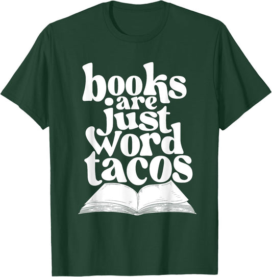 Books Are Just Word Tacos - Bookworm Librarian Book Lover T-Shirt - T-Shirt | Forest