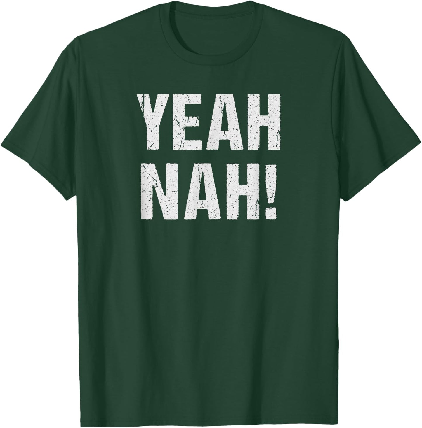 Yeah, Nah! T-Shirt - T-Shirt | Forest