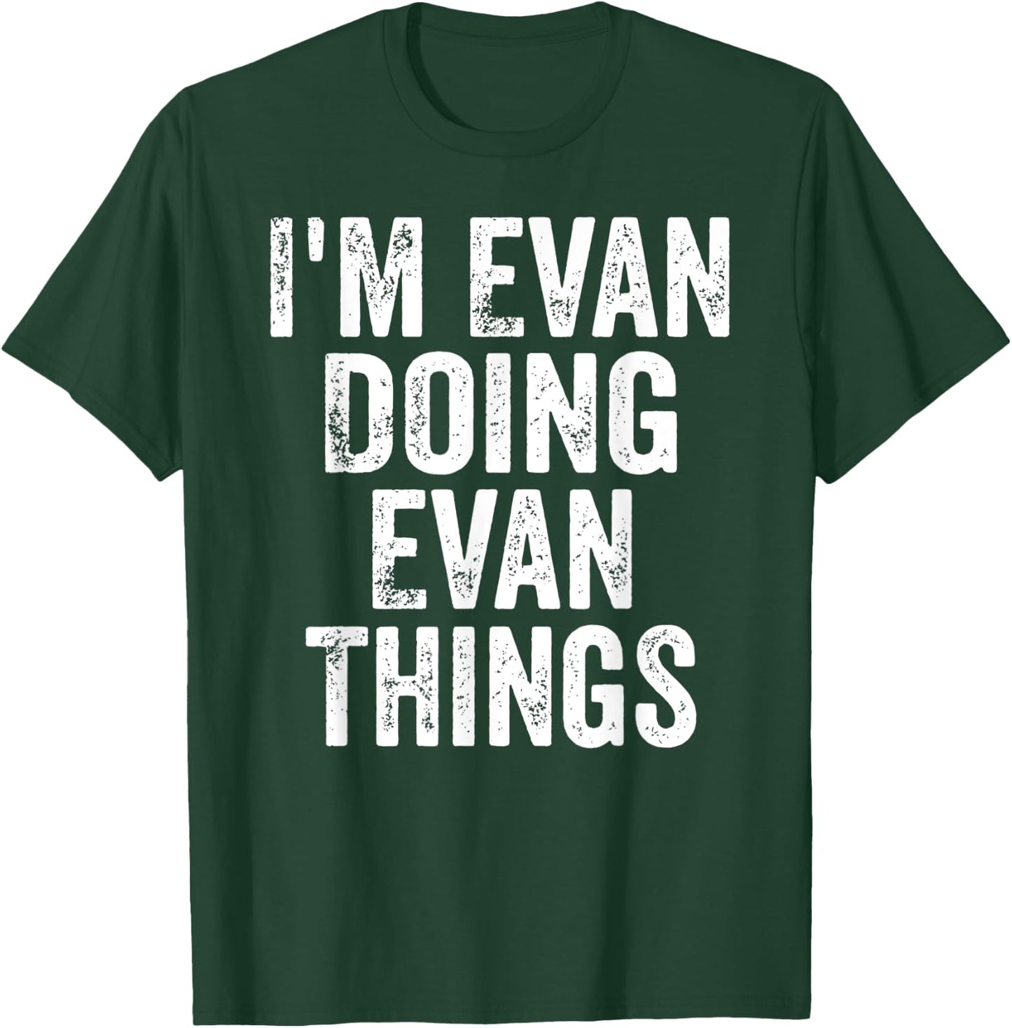I'm Evan Doing Evan Things Shirt Personalized First Name T-Shirt - T-Shirt | Forest