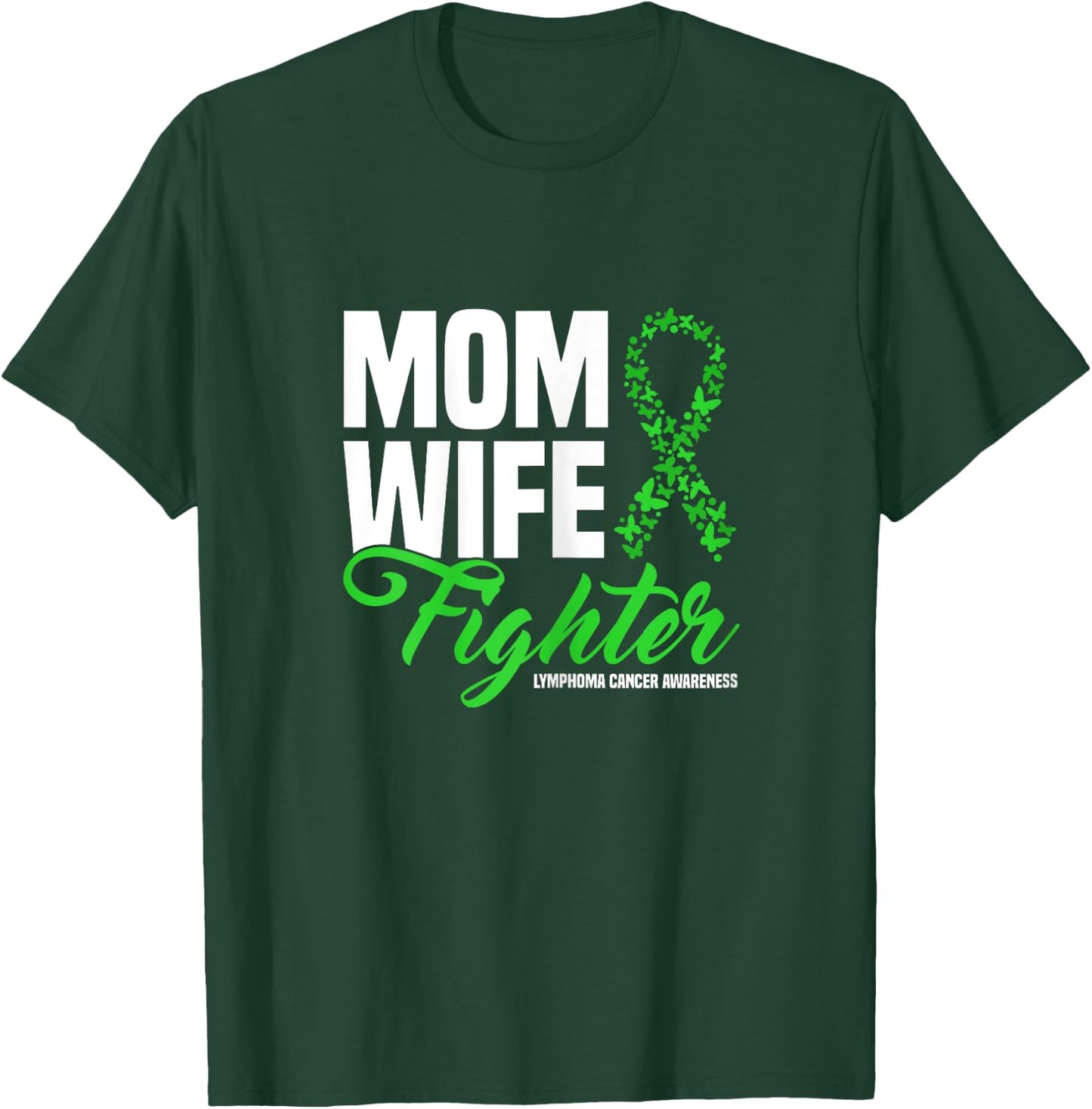 Mom Wife Fighter Green Ribbon Lymphoma Cancer Awareness T-Shirt - T-Shirt | Forest