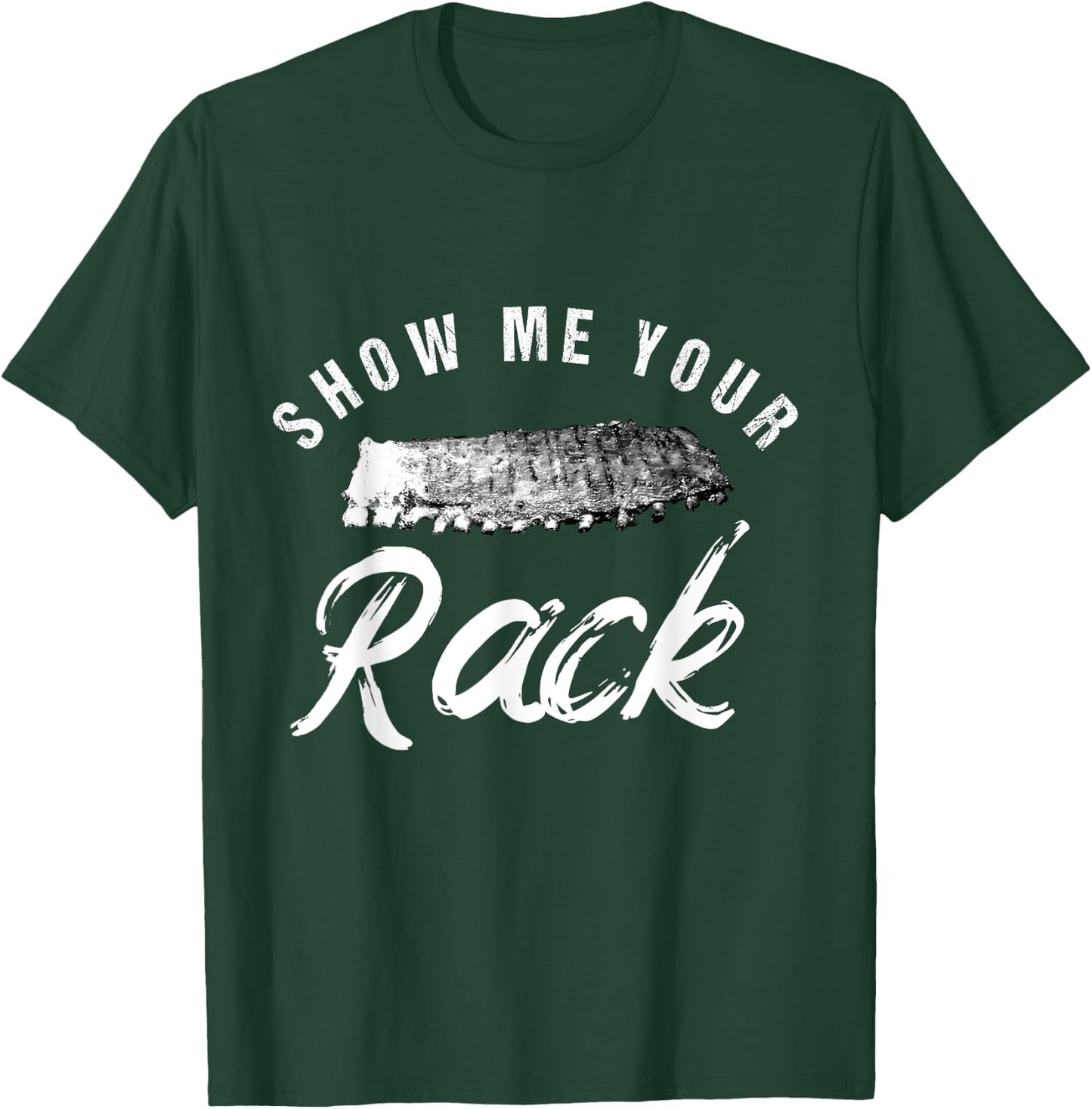 Show Me Your Rack | Funny Smoked BBQ Ribs Lover T-Shirt - T-Shirt | Forest