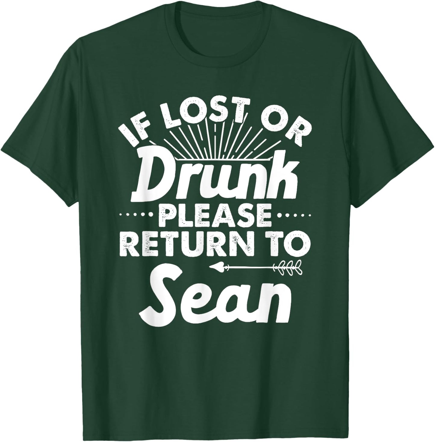 If Lost Or Drunk Please Return To SEAN Gift Name Men T-Shirt - T-Shirt | Forest