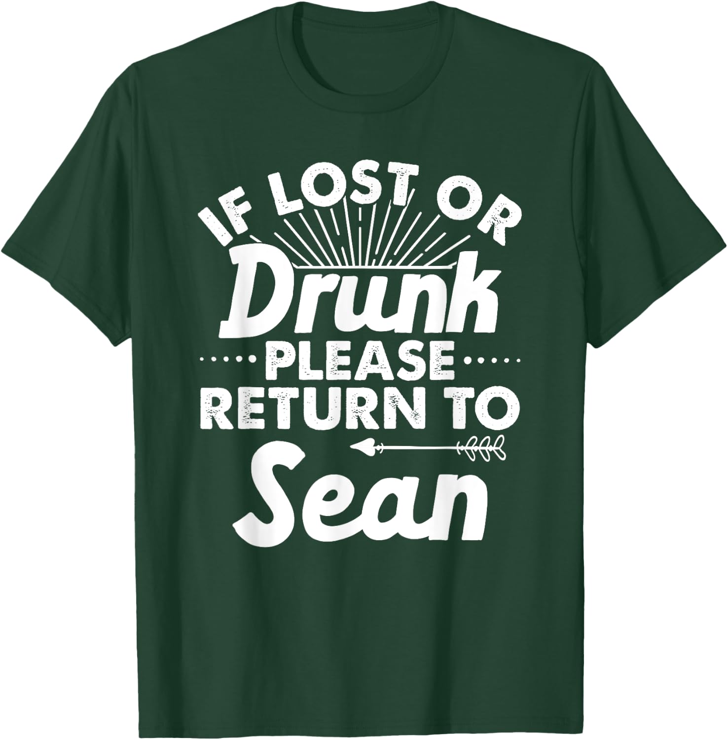 If Lost Or Drunk Please Return To SEAN Gift Name Men T-Shirt - T-Shirt | Forest