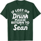 If Lost Or Drunk Please Return To SEAN Gift Name Men T-Shirt - T-Shirt | Forest