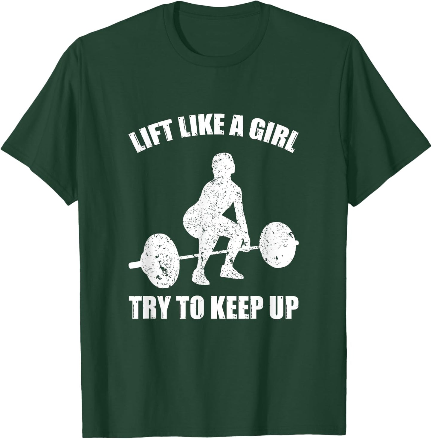 Funny Lift Like A Girl Heavy Weightlifting Fitness Workout T-Shirt - T-Shirt | Forest