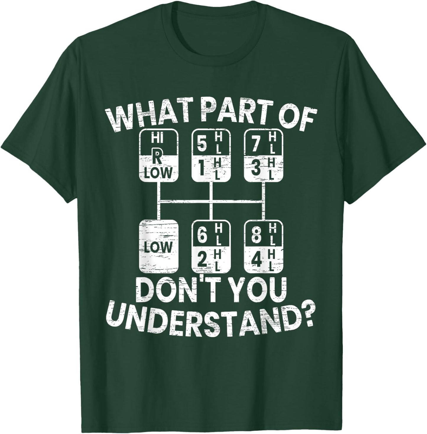 What Part Of Don't You Understand Funny Trucker Truck Driver T-Shirt - T-Shirt | Forest