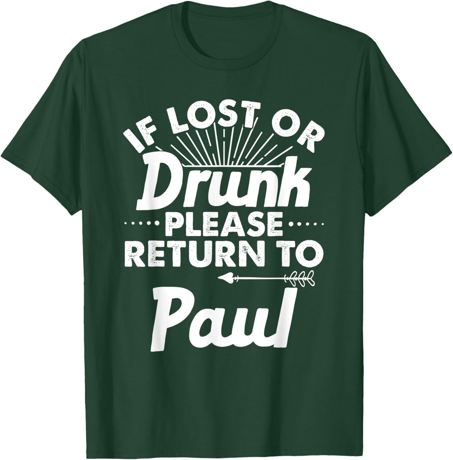 If Lost Or Drunk Please Return To PAUL Gift Name Men T-Shirt - T-Shirt | Forest